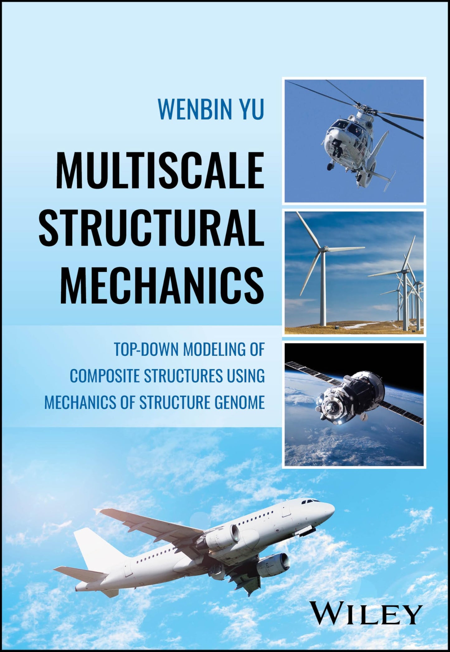 Multiscale Structural Mechanics: Top-Down Modeling of Composite Structures Using Mechanics of Structure Genome [Hardcover] Yu, Wenbin