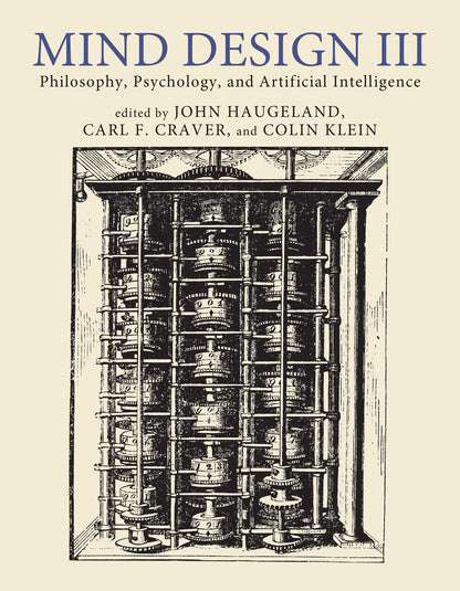 Mind Design III: Philosophy, Psychology, and Artificial Intelligence [Paperback] Haugeland, John; Craver, Carl F. and Klein, Colin