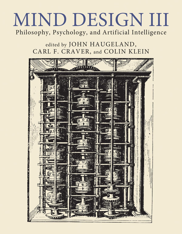 Mind Design III: Philosophy, Psychology, and Artificial Intelligence [Paperback] Haugeland, John; Craver, Carl F. and Klein, Colin