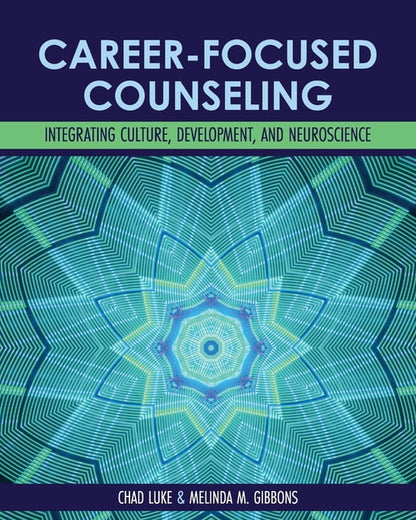 Career-Focused Counseling: Integrating Culture, Development, and Neuroscience, (Paperback)