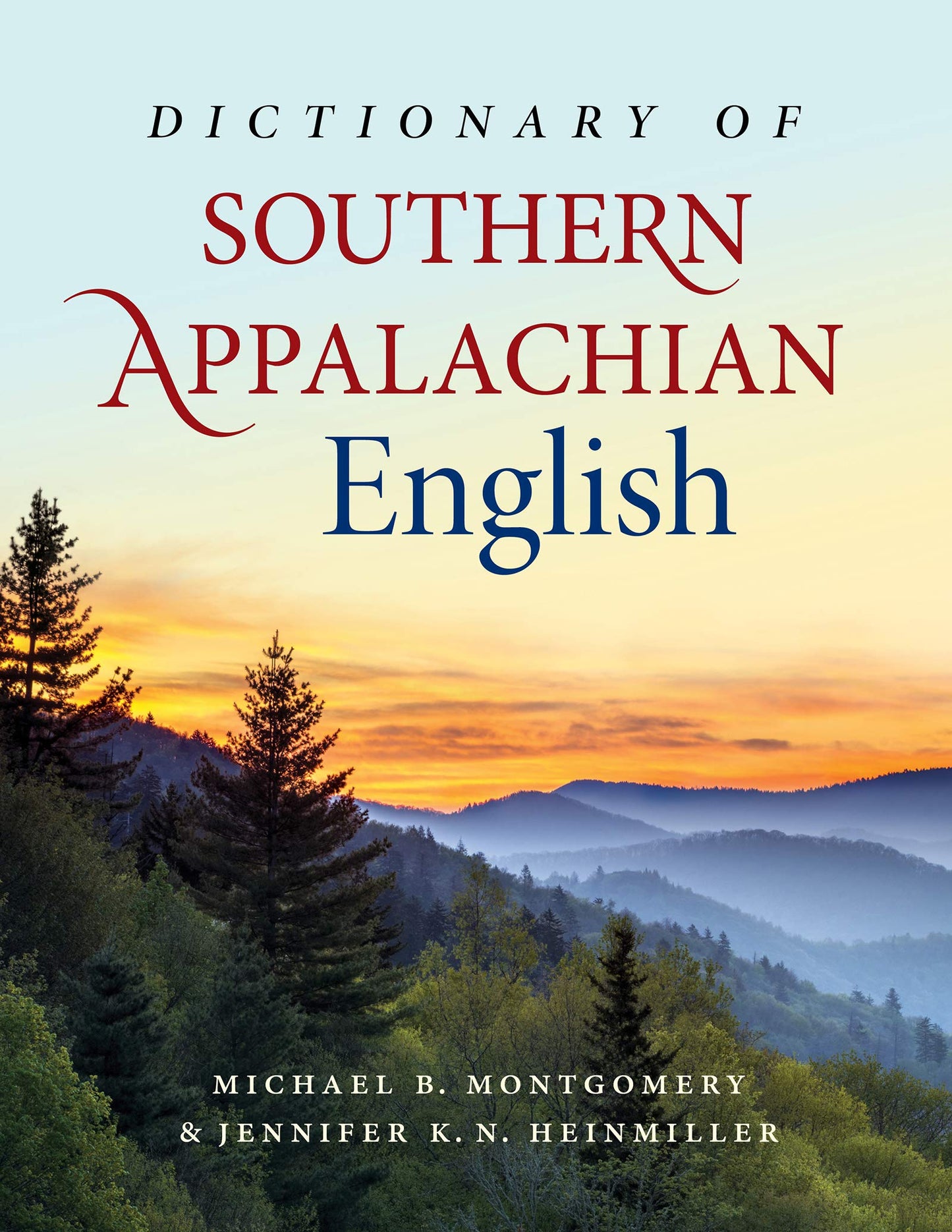 Dictionary of Southern Appalachian English [Hardcover] Montgomery, Michael B.; Heinmiller, Jennifer K. N. and Hall, Joan Houston