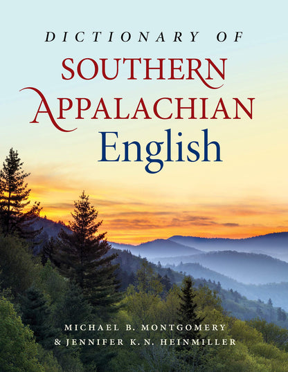 Dictionary of Southern Appalachian English [Hardcover] Montgomery, Michael B.; Heinmiller, Jennifer K. N. and Hall, Joan Houston
