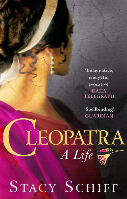 Cleopatra: A Life Stacy Schiff