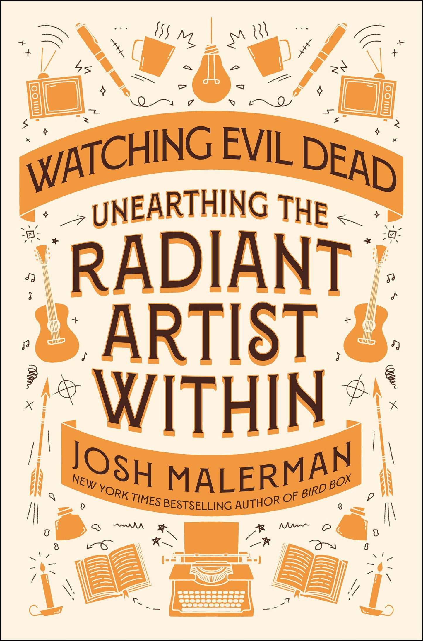 Watching Evil Dead: Unearthing the Radiant Artist Within [Hardcover] Malerman, Josh