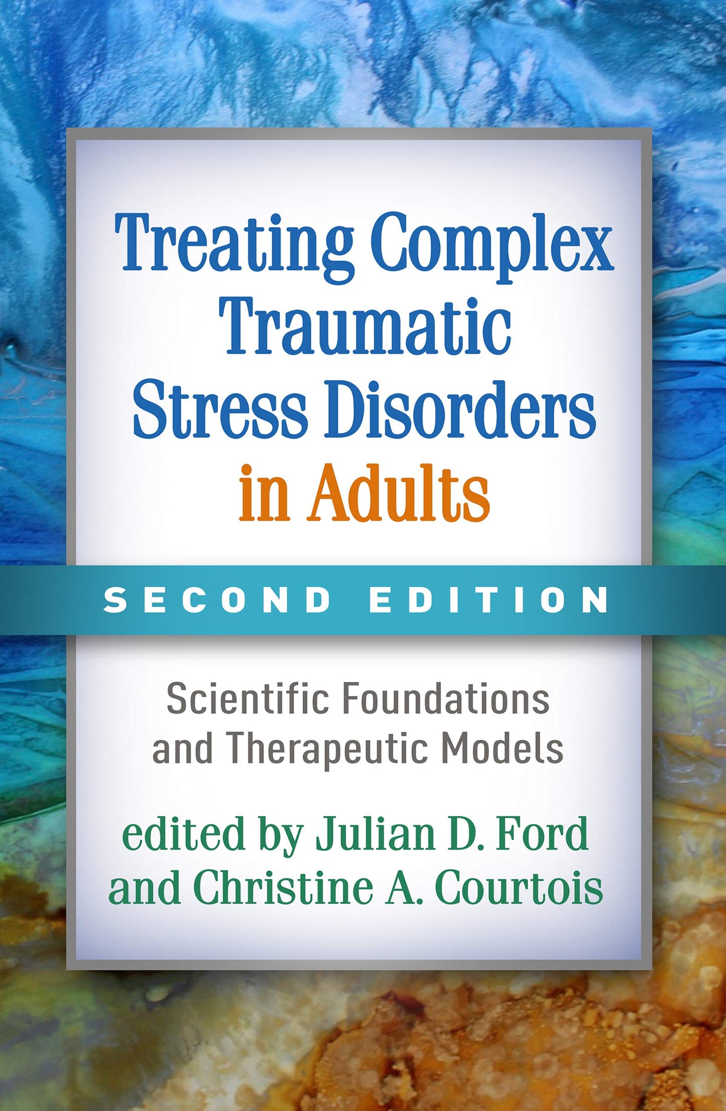 Treating Complex Traumatic Stress Disorders in Adults: Scientific Foundations and Therapeutic Models [Paperback] Ford, Julian D.; Courtois, Christine A.; van der Kolk, Bessel A. and Herman, Judith Lewis