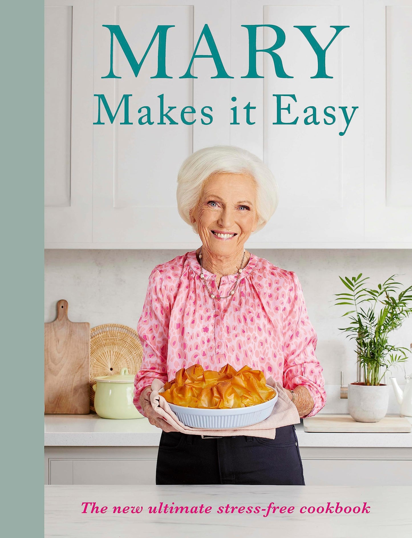 Mary Makes it Easy: The new ultimate stress-free cookbook [Hardcover] Berry, Mary