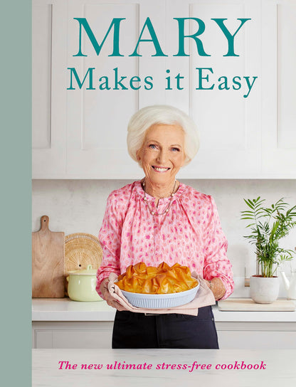 Mary Makes it Easy: The new ultimate stress-free cookbook [Hardcover] Berry, Mary