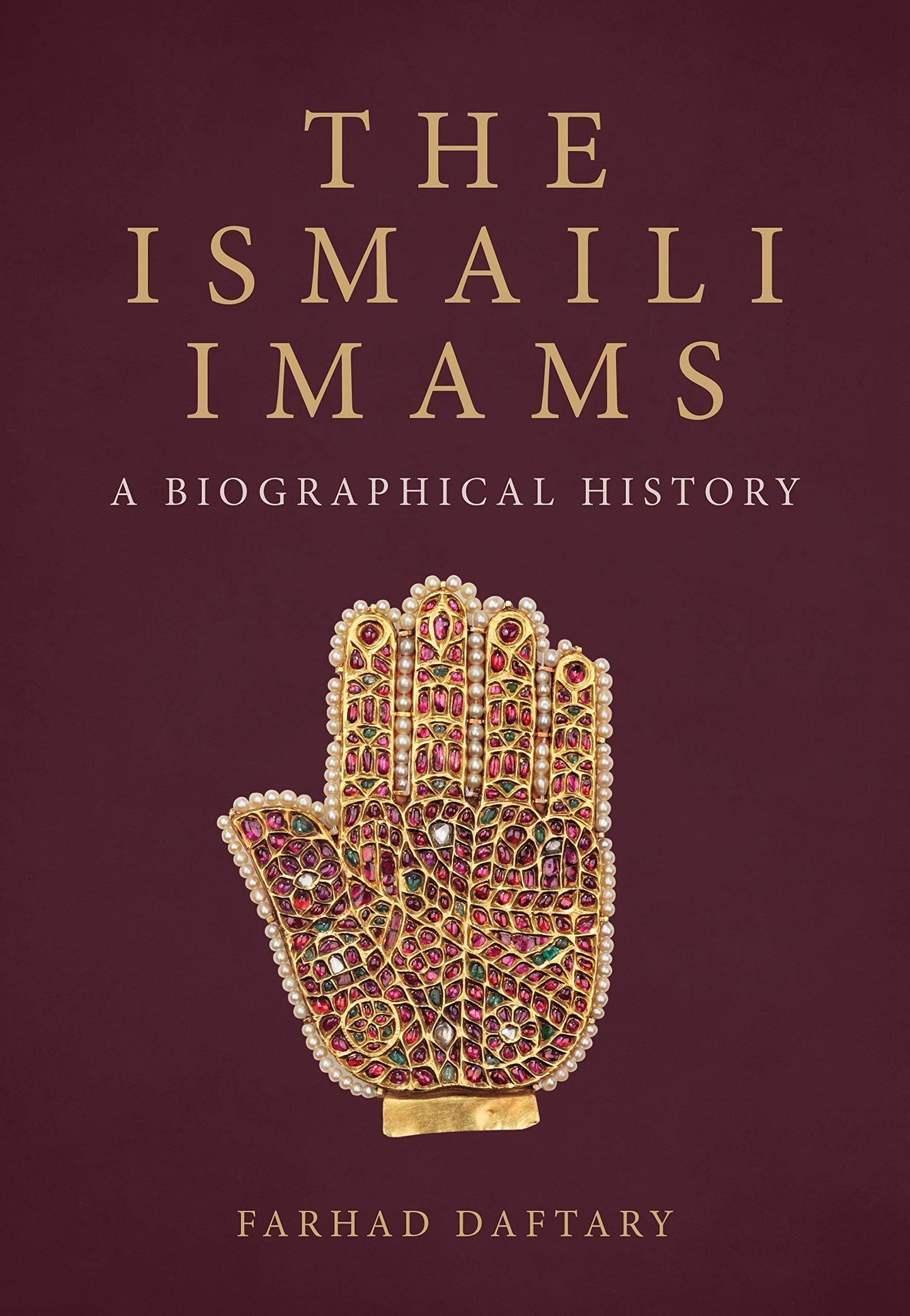 The Ismaili Imams: A Biographical History [Hardcover] Daftary, Farhad