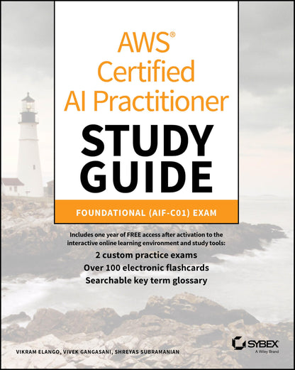 AWS Certified AI Practitioner Study Guide: Foundational (AIF-C01) Exam (Sybex Study Guide) [Paperback] Elango, Vikram; Gangasani, Vivek and Subramanian, Shreyas