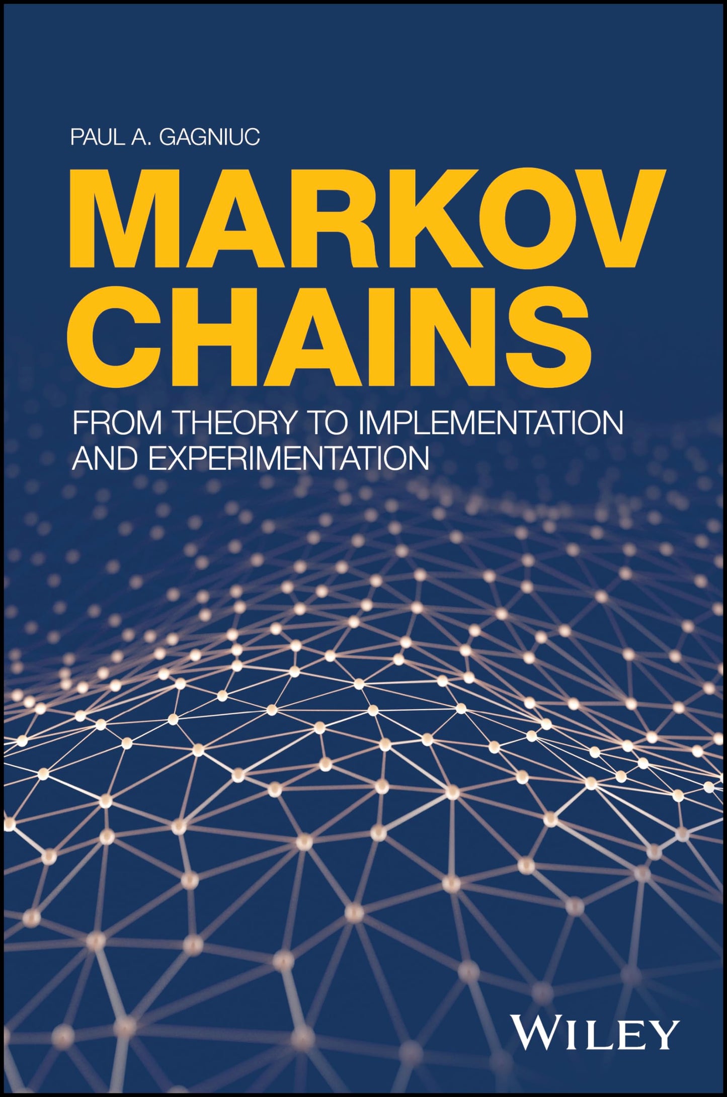 Markov Chains: From Theory to Implementation and Experimentation [Hardcover] Gagniuc, Paul A.