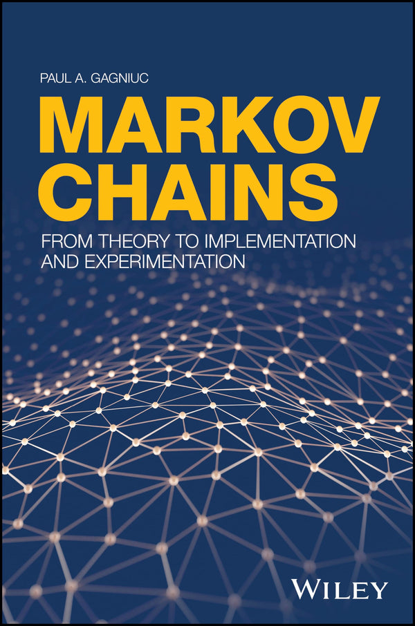 Markov Chains: From Theory to Implementation and Experimentation [Hardcover] Gagniuc, Paul A.
