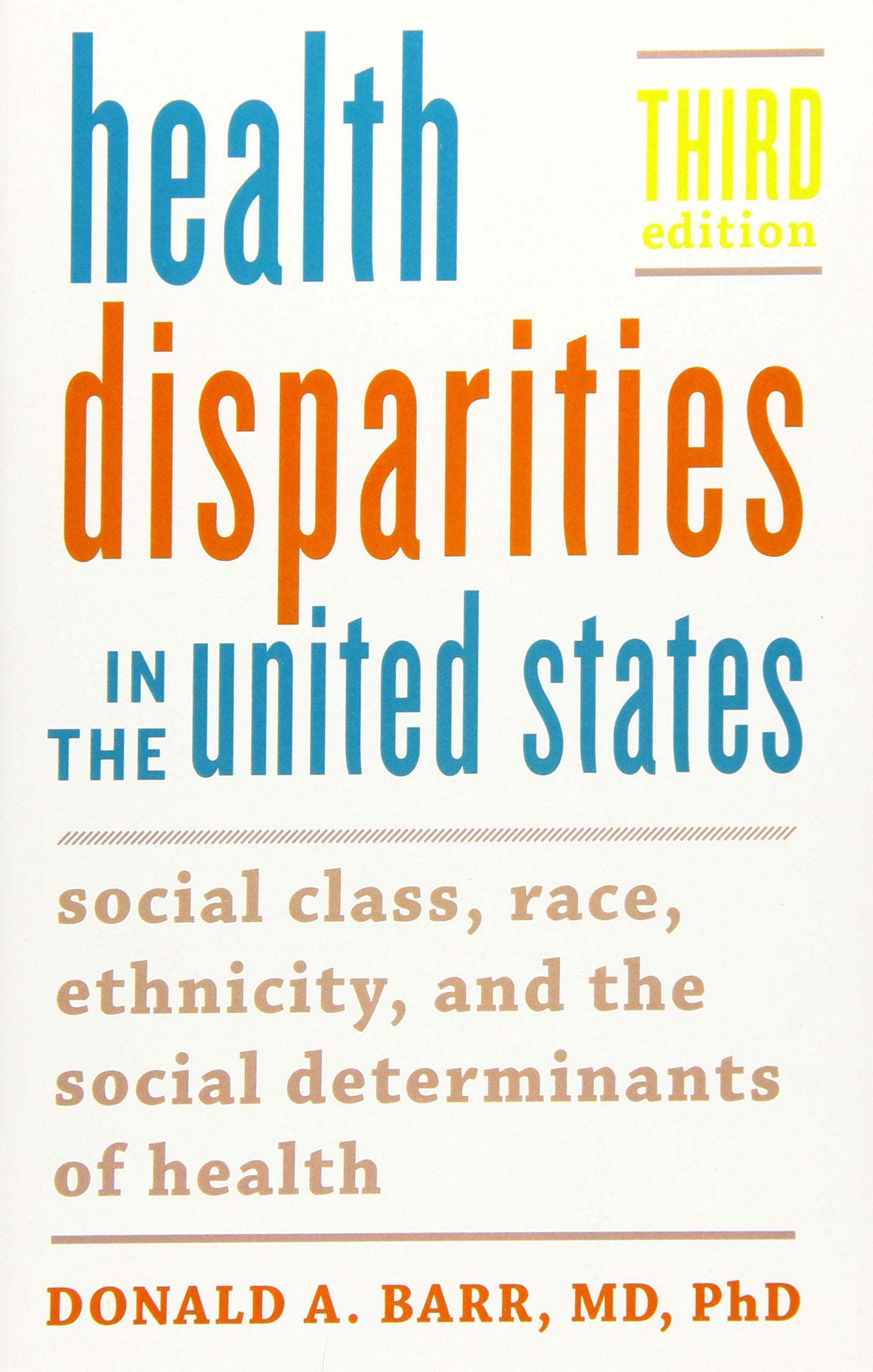 Health Disparities in the United States: Social Class, Race, Ethnicity, and the Social Determinants of Health [Paperback] Barr, Donald A.