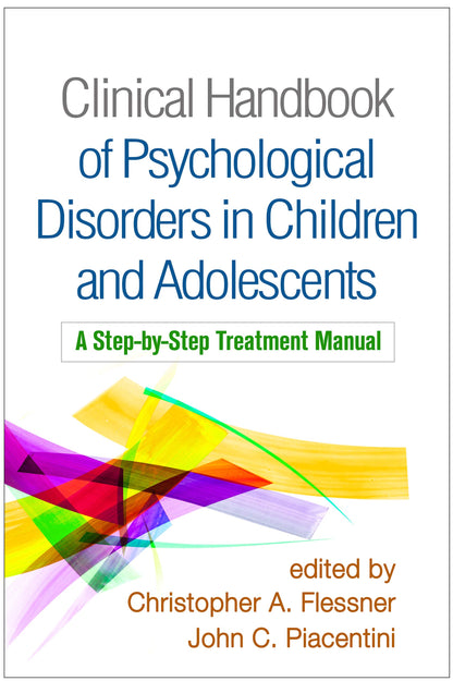 Clinical Handbook of Psychological Disorders in Children and Adolescents: A Step-by-Step Treatment Manual [Paperback] Flessner, Christopher A. and Piacentini, John C.