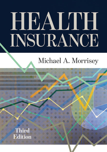 Health Insurance, Third Edition [Hardcover] Morrisey, Michael A.