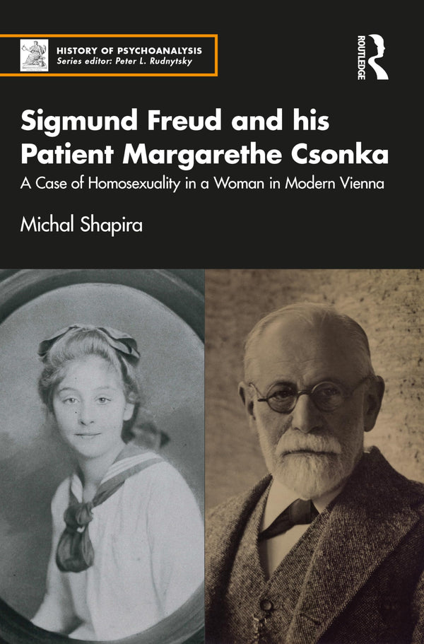 Sigmund Freud and his Patient Margarethe Csonka (The History of Psychoanalysis Series) [Paperback] Shapira, Michal