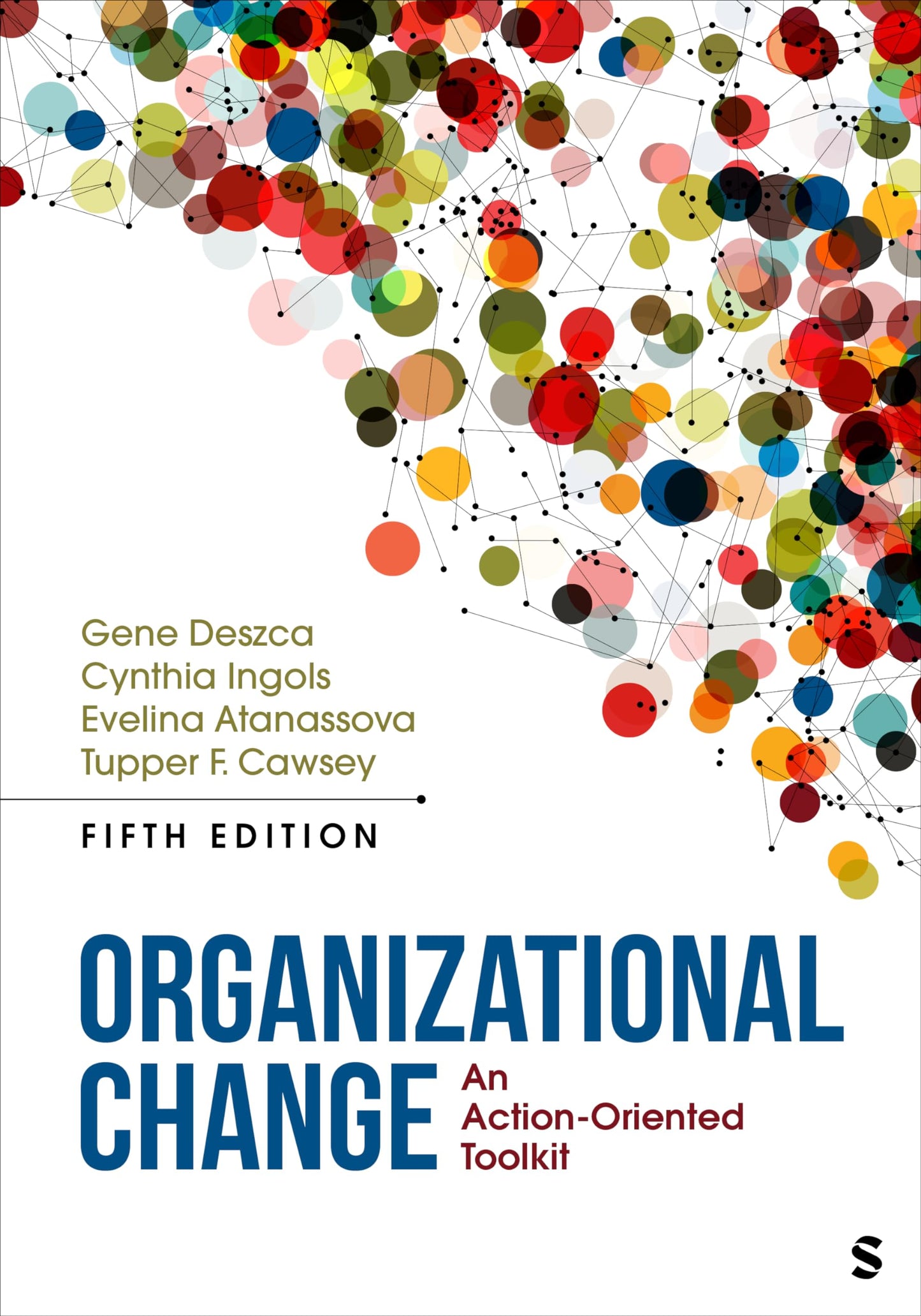 Organizational Change: An Action-Oriented Toolkit [Paperback] Deszca, Gene; Ingols, Cynthia A.; Atanassova, Evelina and Cawsey, Tupper F.