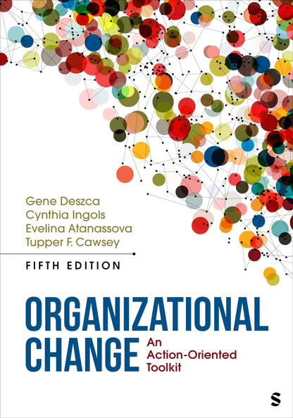 Organizational Change: An Action-Oriented Toolkit [Paperback] Deszca, Gene; Ingols, Cynthia A.; Atanassova, Evelina and Cawsey, Tupper F.