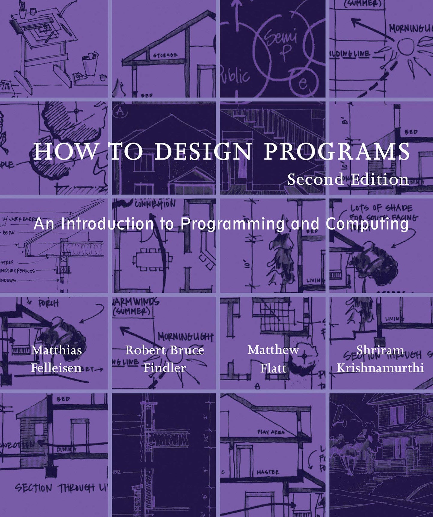 How to Design Programs, second edition: An Introduction to Programming and Computing (Mit Press) [Paperback] Felleisen, Matthias; Findler, Robert Bruce; Flatt, Matthew and Krishnamurthi, Shriram