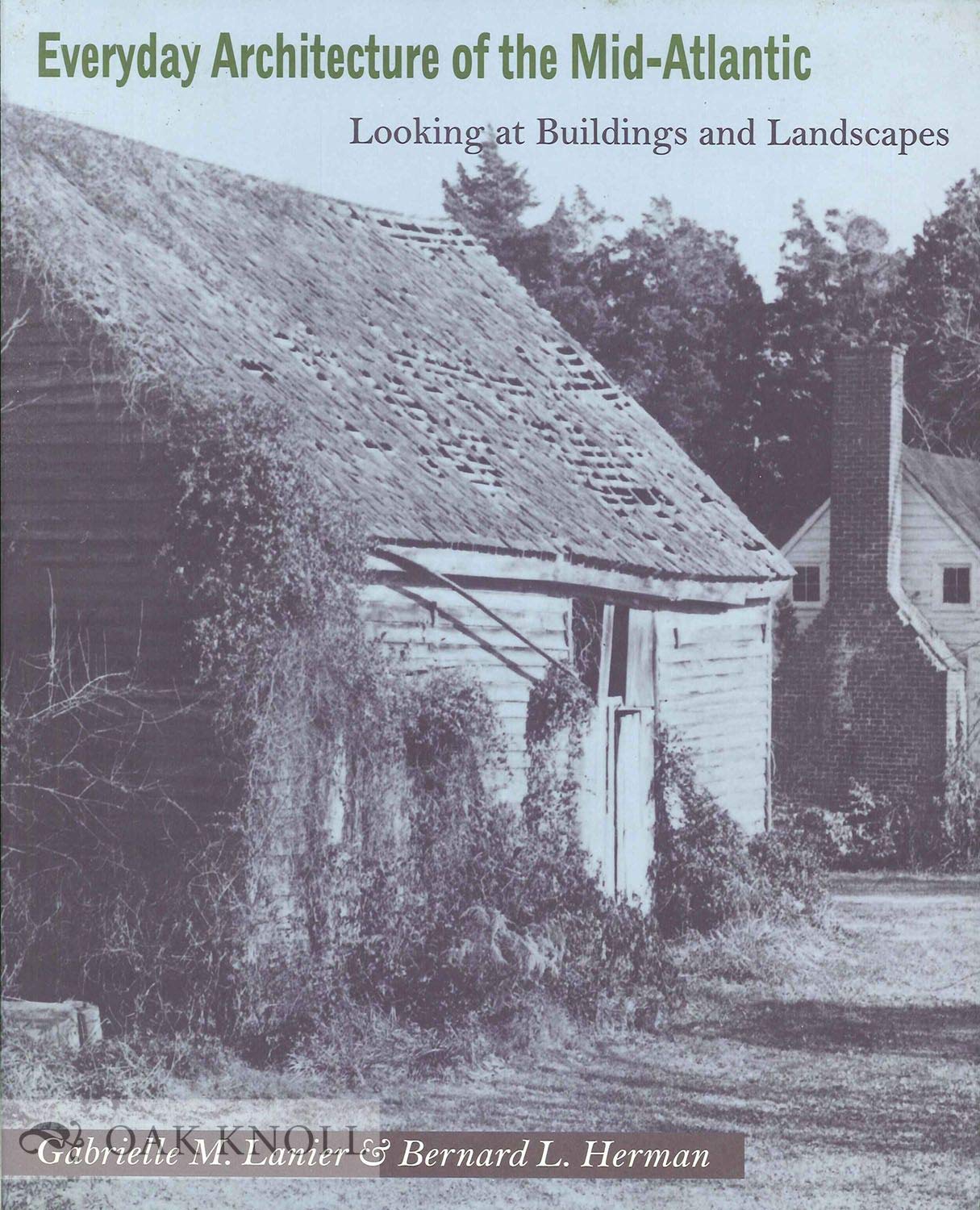 Everyday Architecture of the Mid-Atlantic: Looking at Buildings and Landscapes (Creating the North American Landscape) [Paperback] Lanier, Gabrielle M. and Herman, Bernard L.