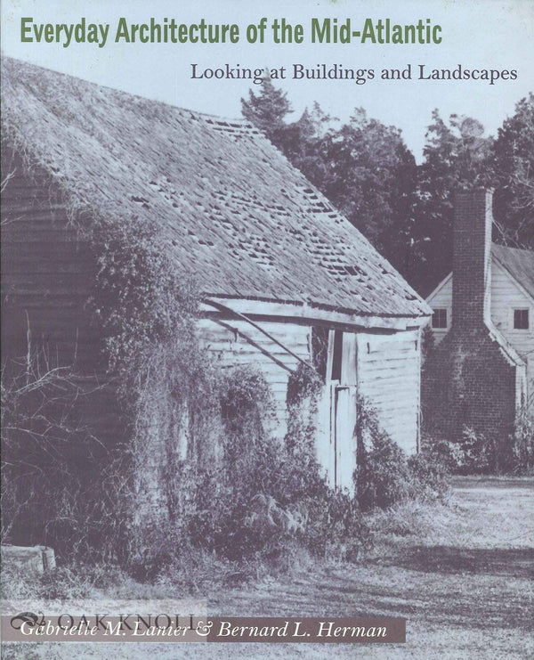 Everyday Architecture of the Mid-Atlantic: Looking at Buildings and Landscapes (Creating the North American Landscape) [Paperback] Lanier, Gabrielle M. and Herman, Bernard L.