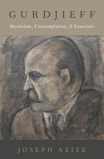 Gurdjieff: Mysticism, Contemplation, and Exercises (Oxford Studies in Western Esotericism) [Hardcover] Azize, Joseph