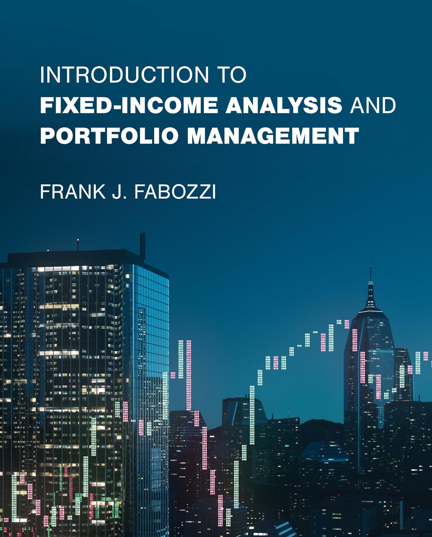 Introduction to Fixed-Income Analysis and Portfolio Management [Hardcover] Fabozzi, Frank J.
