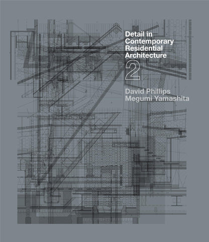 Detail in Contemporary Residential Architecture 2 [Paperback] Phillips, David and Yamashita, Megumi