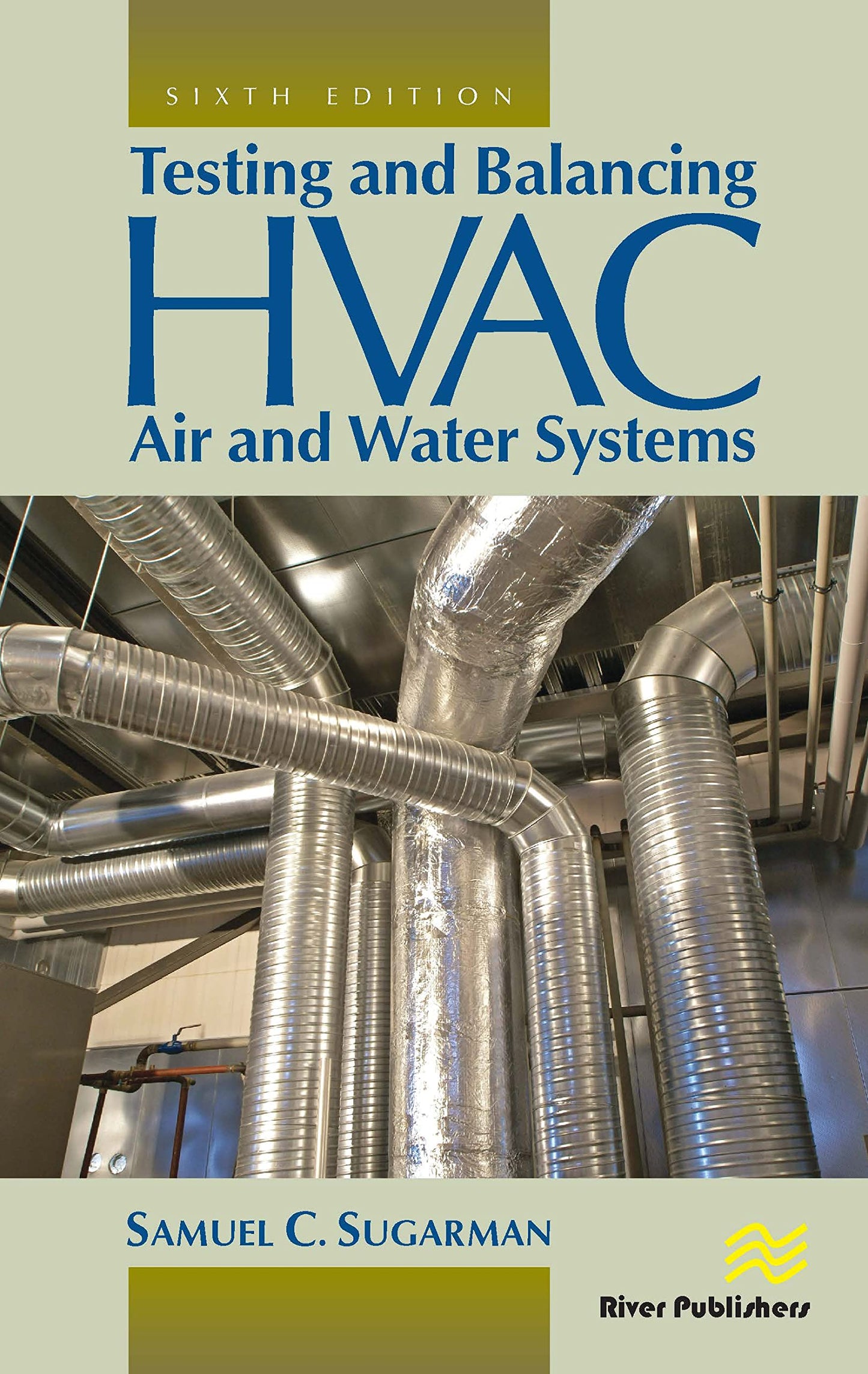 Testing and Balancing HVAC Air and Water Systems (River Publishers Series in Energy Engineering and Systems) [Hardcover] Sugarman, Samuel C.