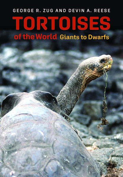 Tortoises of the World: Giants to Dwarfs [Hardcover] Zug, George R. and Reese, Devin A.