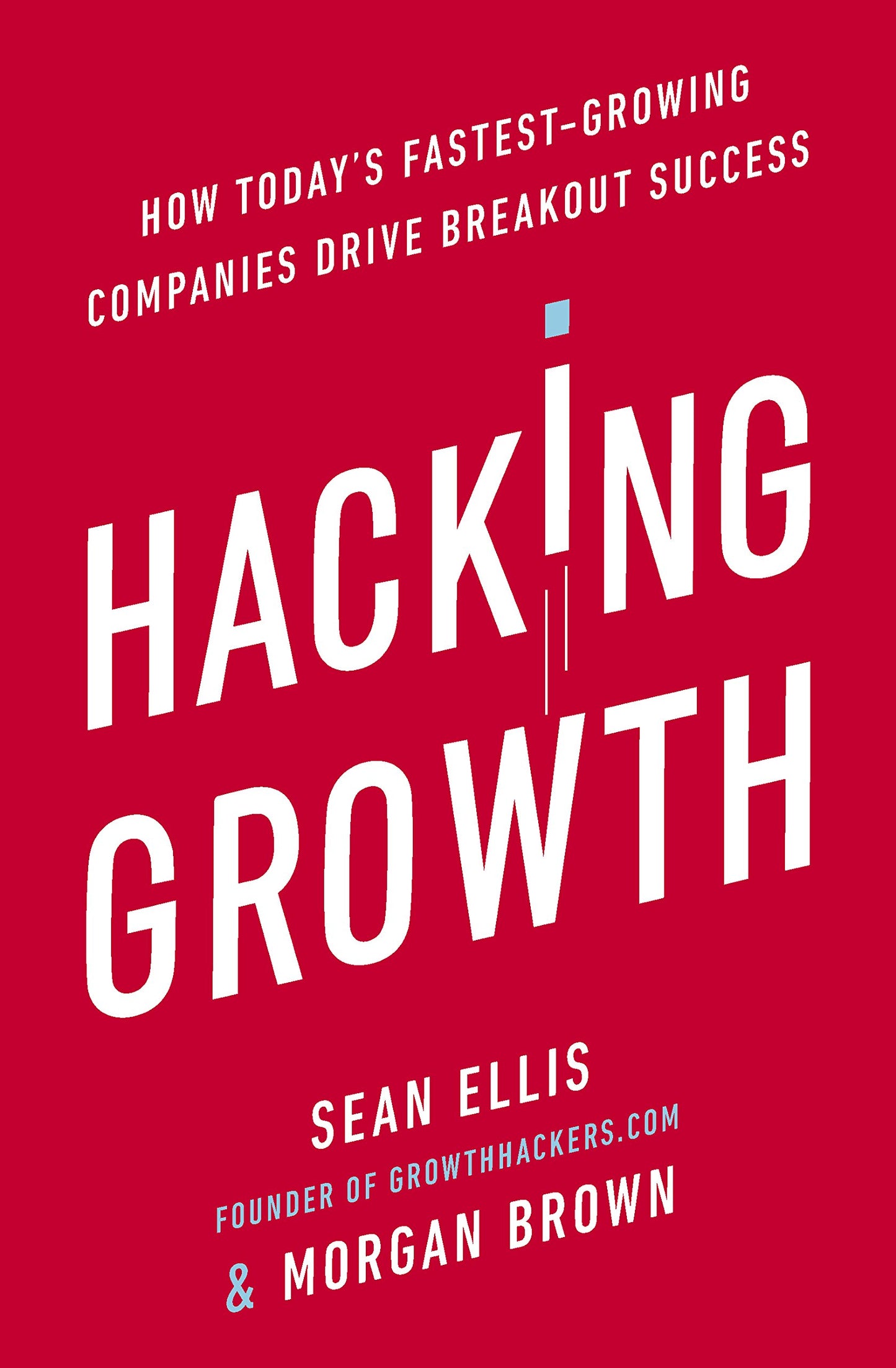 Hacking Growth Brown, Morgan, Ellis, Sean