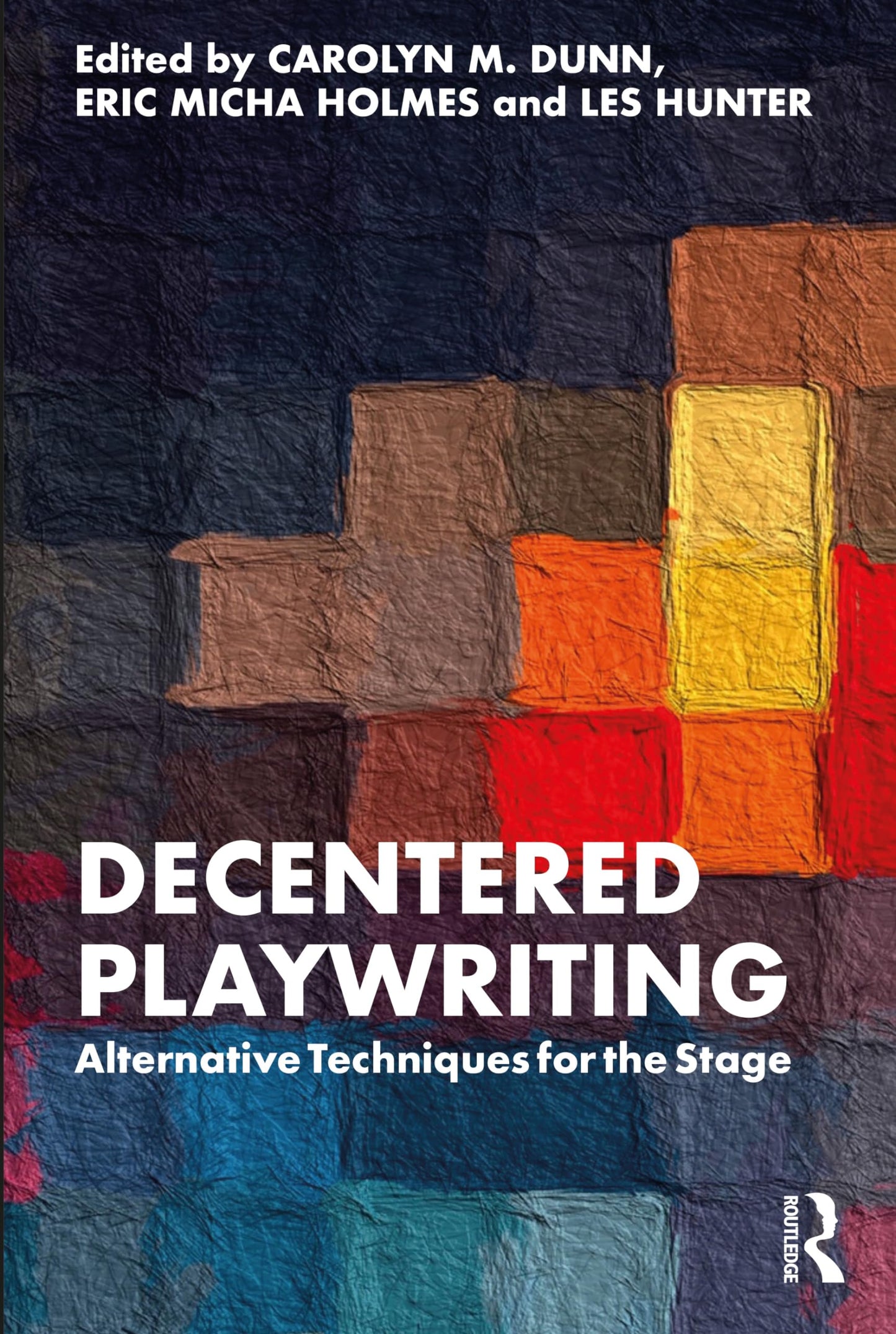 Decentered Playwriting [Paperback] Dunn, Carolyn M.; Holmes, Eric Micha and Hunter, Les