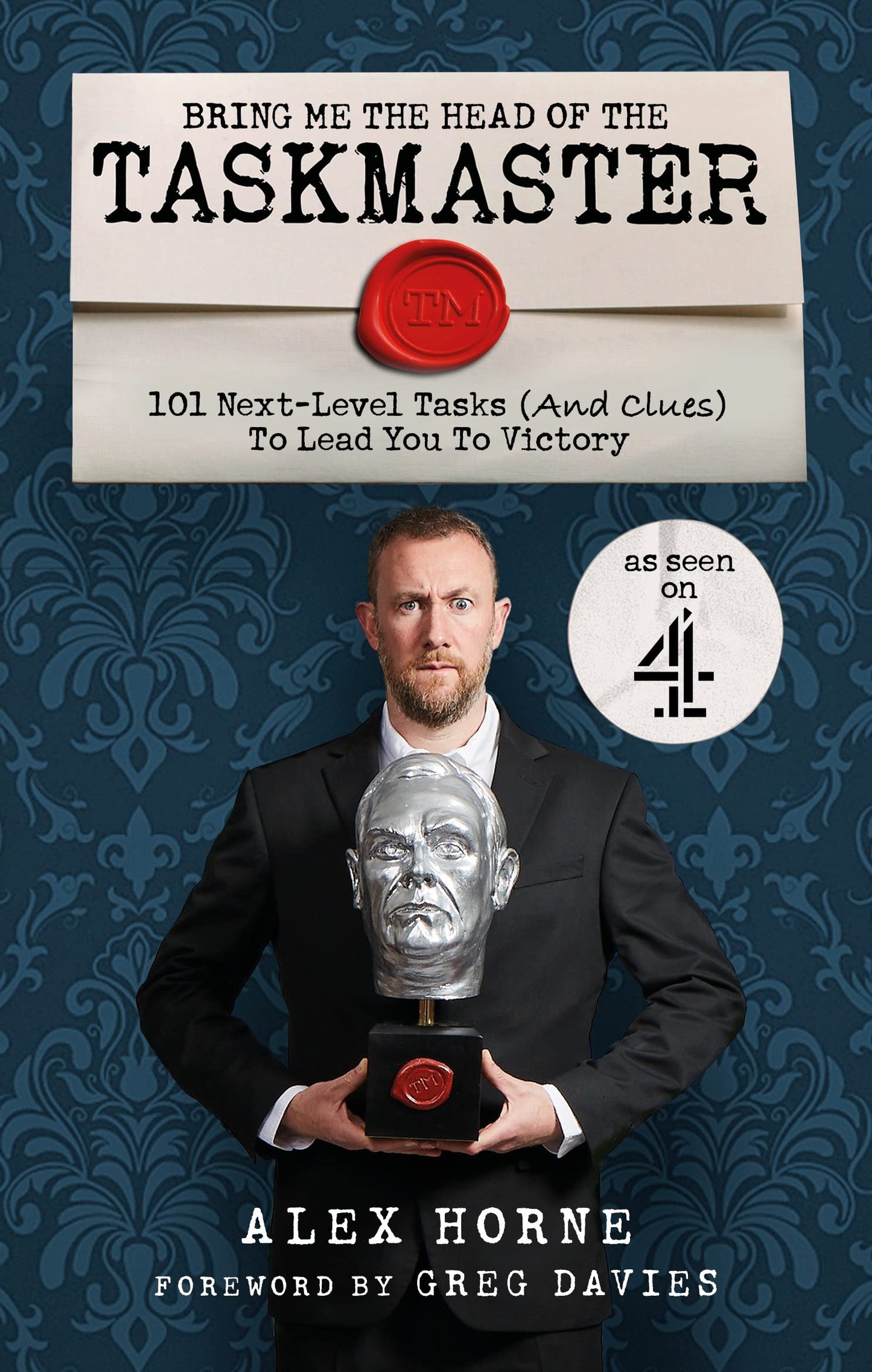 Bring Me The Head Of The Taskmaster: 101 next-level tasks (and clues) that will lead one ordinary person to some extraordinary Taskmaster treasure [Paperback] Alex Horne