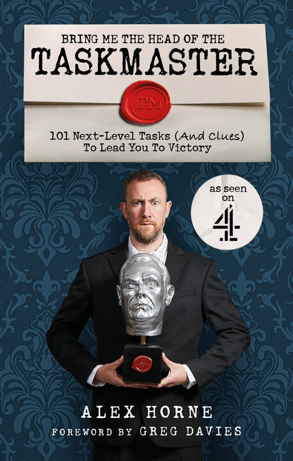 Bring Me The Head Of The Taskmaster: 101 next-level tasks (and clues) that will lead one ordinary person to some extraordinary Taskmaster treasure [Paperback] Alex Horne