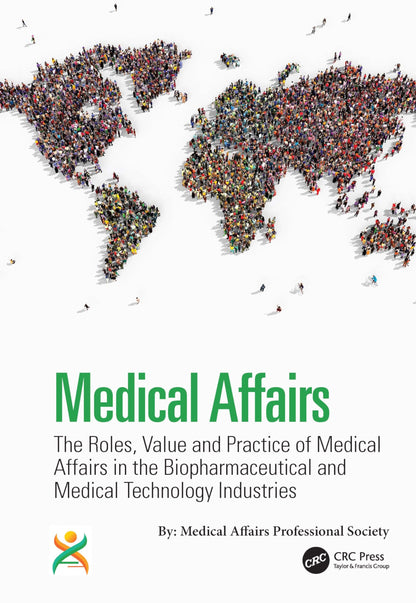 Medical Affairs: The Roles, Value and Practice of Medical Affairs in the Biopharmaceutical and Medical Technology Industries [Hardcover] Shepard, Kirk V.; Kremer, Charlotte and Sundem, Garth