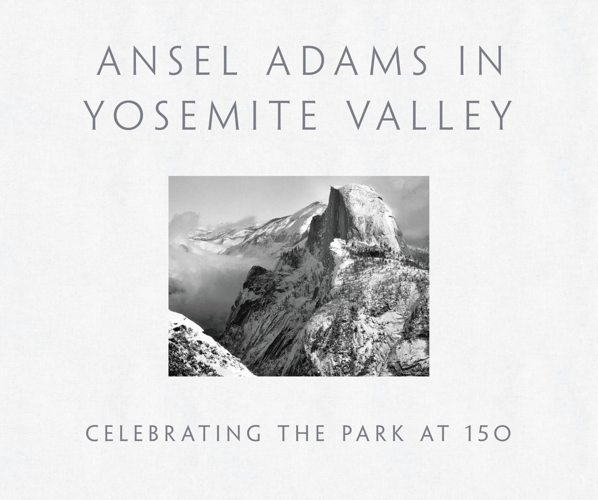 Ansel Adams in Yosemite Valley: Celebrating the Park at 150 (Hardcover)