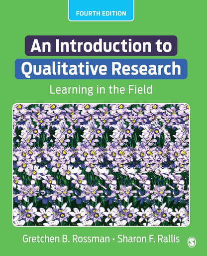 An Introduction to Qualitative Research: Learning in the Field [Paperback] Rossman, Gretchen B and Rallis, Sharon F