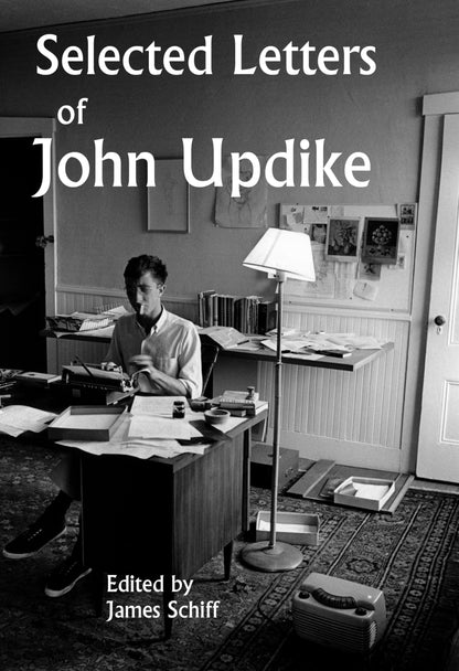 Selected Letters of John Updike [Hardcover] Updike, John and Schiff, James