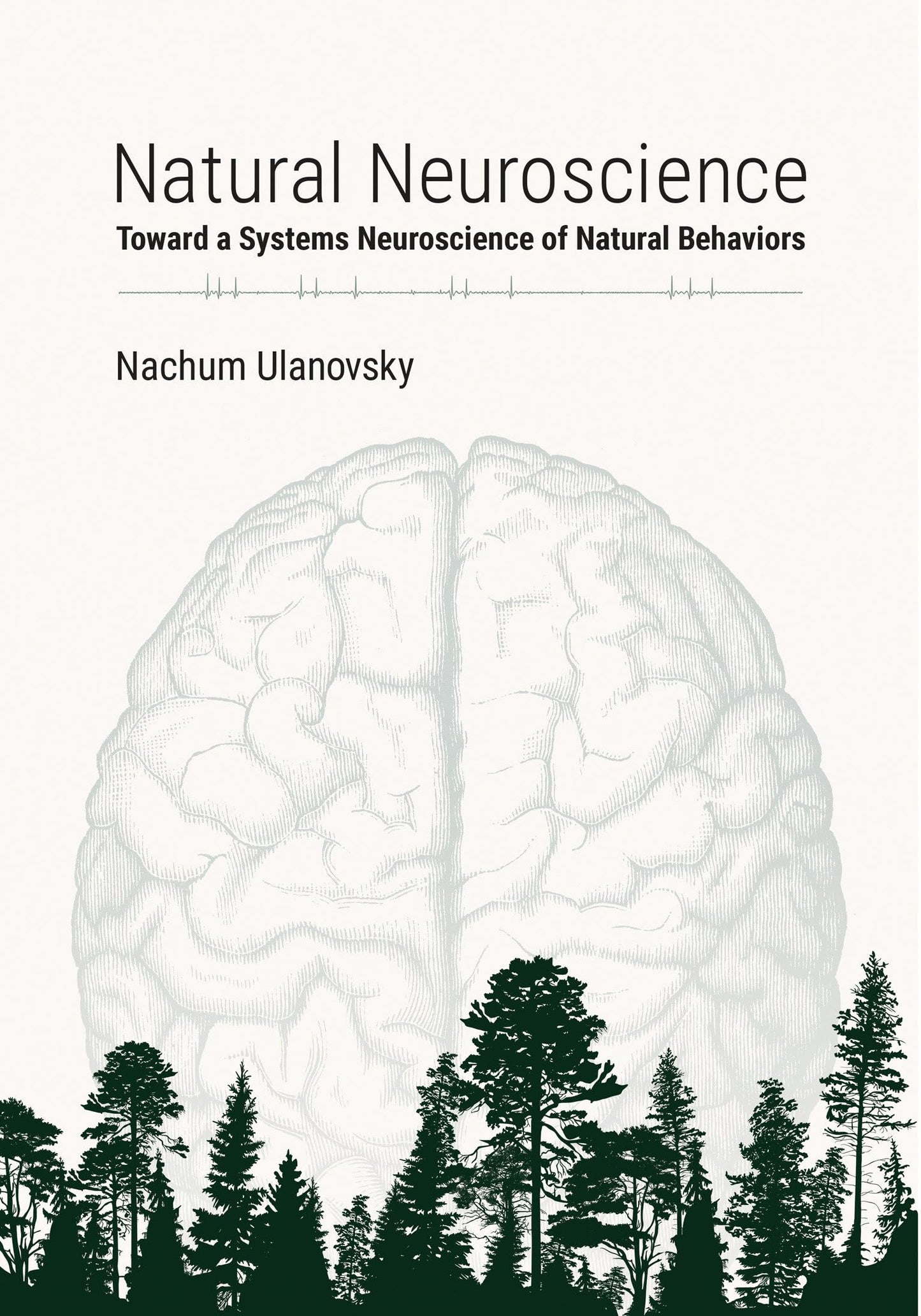 Natural Neuroscience: Toward a Systems Neuroscience of Natural Behaviors [Paperback] Ulanovsky, Nachum