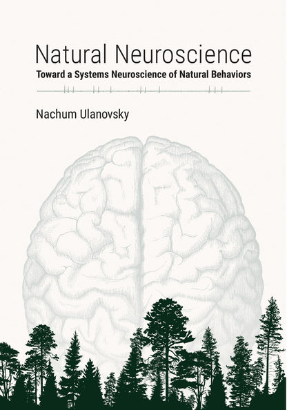 Natural Neuroscience: Toward a Systems Neuroscience of Natural Behaviors [Paperback] Ulanovsky, Nachum