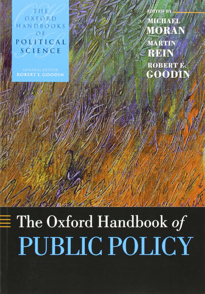 The Oxford Handbook of Public Policy [Paperback] Moran, Michael; Rein, Martin and Goodin, Robert E.