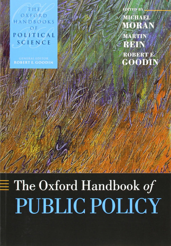 The Oxford Handbook of Public Policy [Paperback] Moran, Michael; Rein, Martin and Goodin, Robert E.