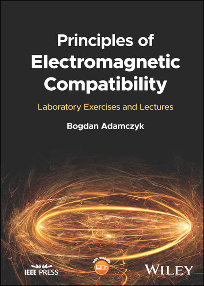 Principles of Electromagnetic Compatibility: Laboratory Exercises and Lectures (IEEE Press) [Hardcover] Adamczyk, Bogdan
