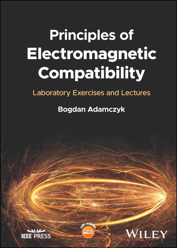 Principles of Electromagnetic Compatibility: Laboratory Exercises and Lectures (IEEE Press) [Hardcover] Adamczyk, Bogdan