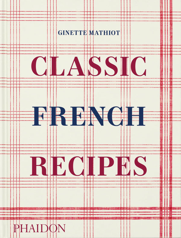 Classic French Recipes [Hardcover] Mathiot, Ginette; Black, Keda and Lebovitz, David