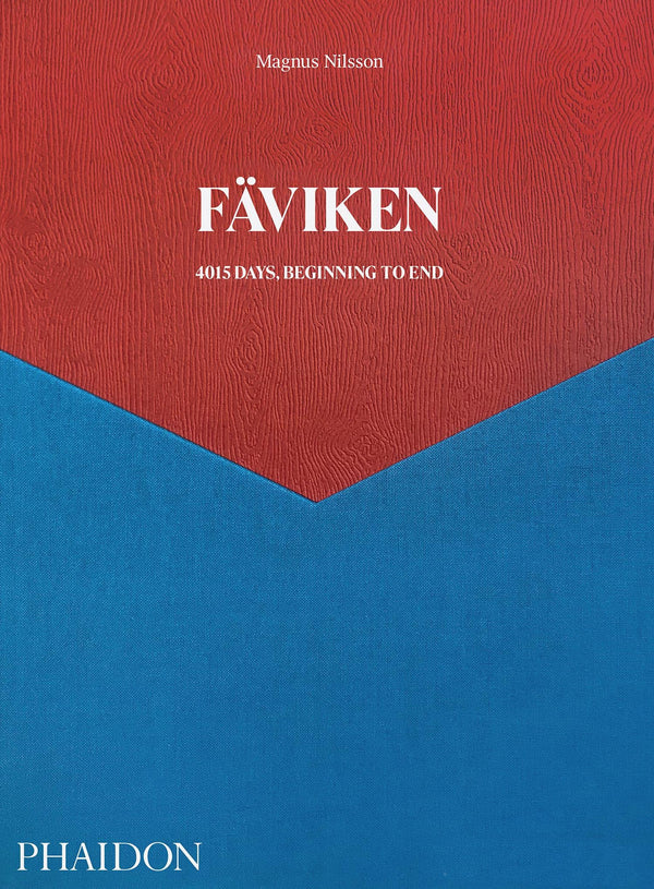 Fäviken: 4015 Days, Beginning to End (Nordic Cuisine from World-Renowned Swedish Chef Magnus Nilsson) [Hardcover] Nilsson, Magnus