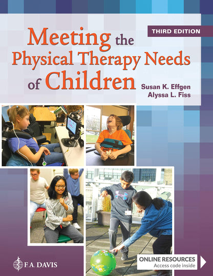 Meeting the Physical Therapy Needs of Children [Hardcover] Effgen, Susan K. and Fiss, Alyssa LaForme