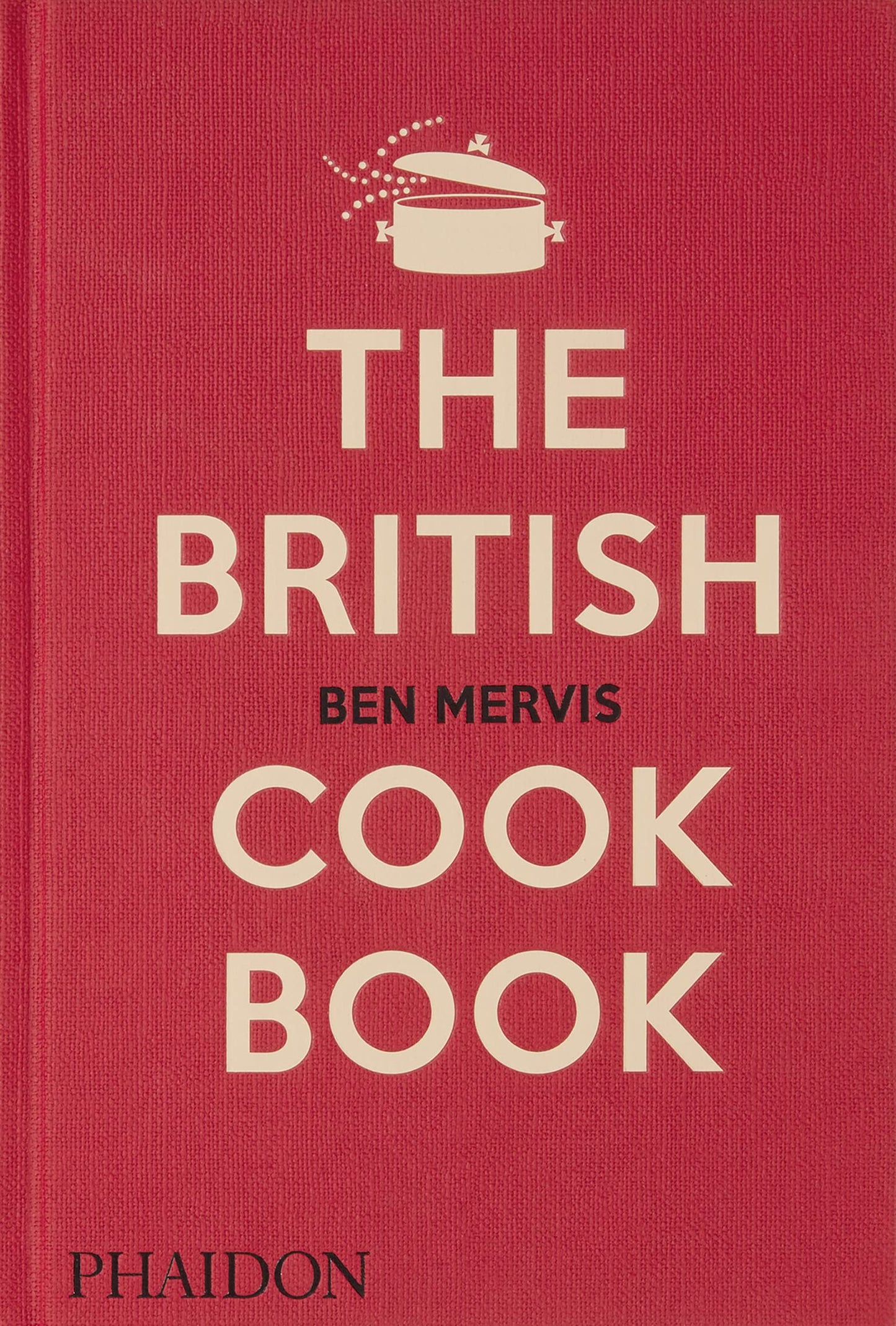 The British Cookbook: authentic home cooking recipes from England, Wales, Scotland, and Northern Ireland [Hardcover] Mervis, Ben and Lee, Jeremy
