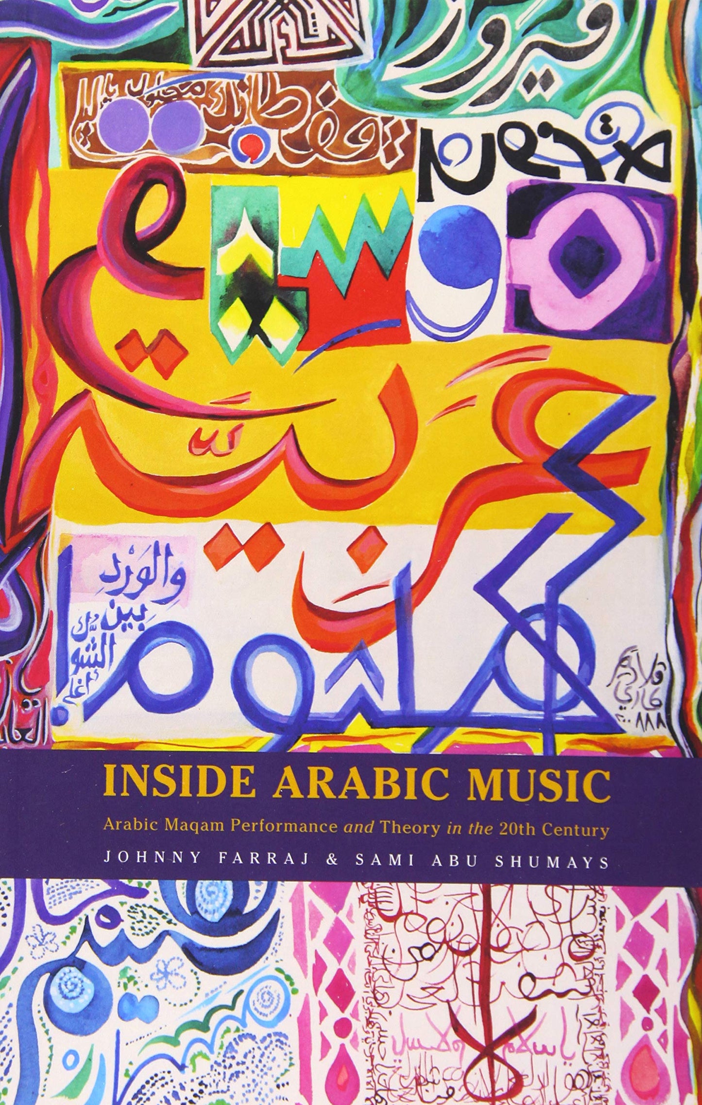 Inside Arabic Music: Arabic Maqam Performance and Theory in the 20th Century [Paperback] Farraj, Johnny and Shumays, Sami Abu