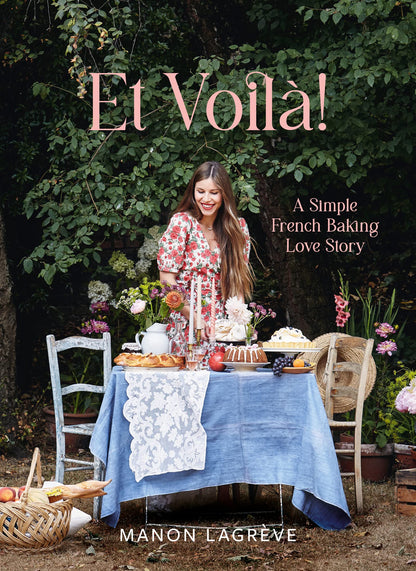 ET VOILA!: A SIMPLE FRENCH BAKING LOVE STORY Manon Lagreve