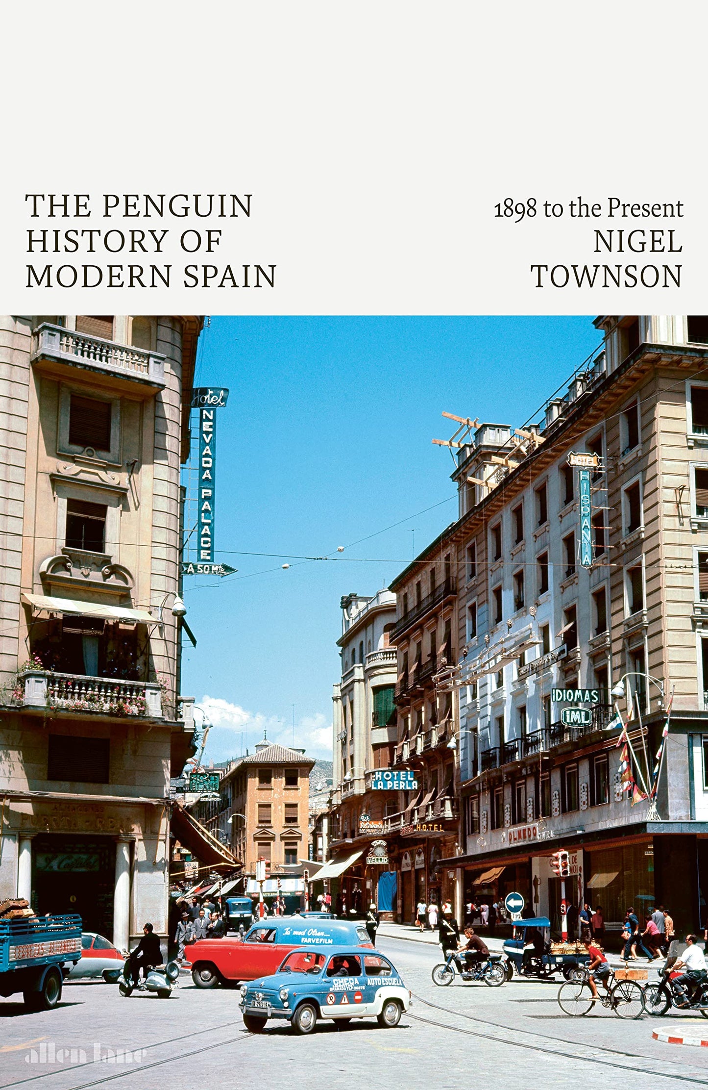 The Penguin History of Modern Spain: 1898 to the Present Townson, Nigel